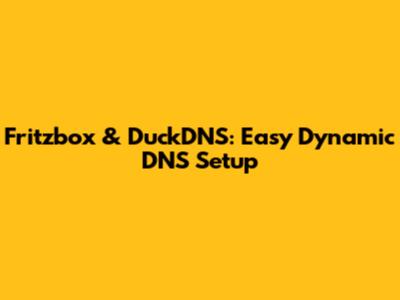 Fritzbox & DuckDNS: Easy Dynamic DNS Setup