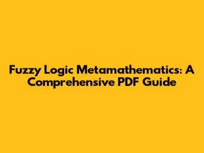Fuzzy Logic Metamathematics: A Comprehensive PDF Guide