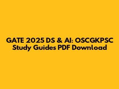 GATE 2025 DS & AI: OSCGKPSC Study Guides PDF Download