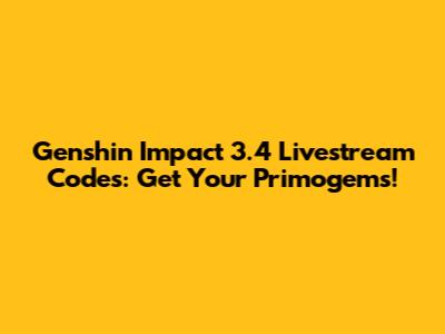 Genshin Impact 3.4 Livestream Codes: Get Your Primogems!