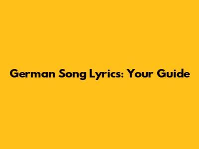 German Song Lyrics: Your Guide