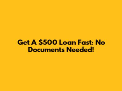 Get A $500 Loan Fast: No Documents Needed!