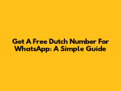 Get A Free Dutch Number For WhatsApp: A Simple Guide