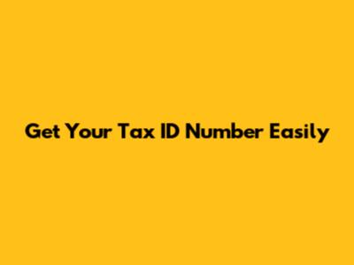 Get Your Tax ID Number Easily