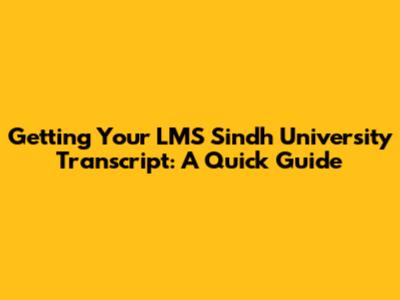 Getting Your LMS Sindh University Transcript: A Quick Guide