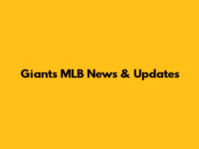 Giants MLB News & Updates