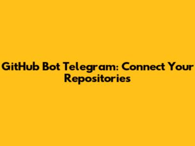 GitHub Bot Telegram: Connect Your Repositories