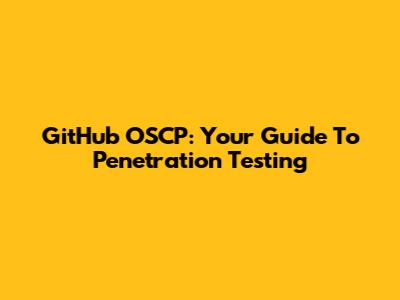 GitHub OSCP: Your Guide To Penetration Testing