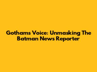 Gotham's Voice: Unmasking The Batman News Reporter