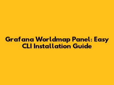 Grafana Worldmap Panel: Easy CLI Installation Guide