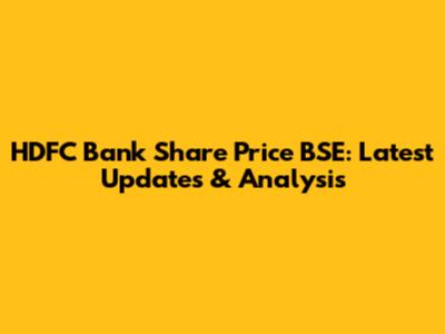 HDFC Bank Share Price BSE: Latest Updates & Analysis