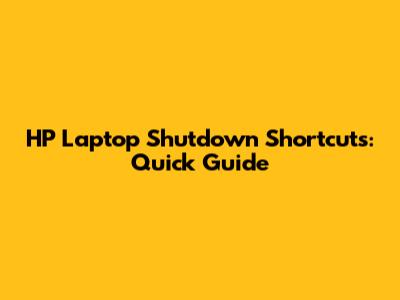 HP Laptop Shutdown Shortcuts: Quick Guide