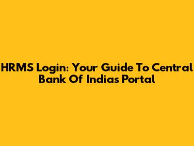 HRMS Login: Your Guide To Central Bank Of India's Portal
