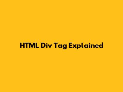 HTML Div Tag Explained