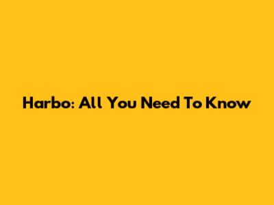 Harbo: All You Need To Know