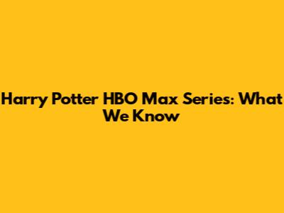 Harry Potter HBO Max Series: What We Know