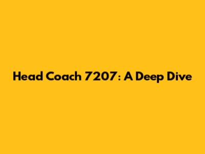 Head Coach 7207: A Deep Dive