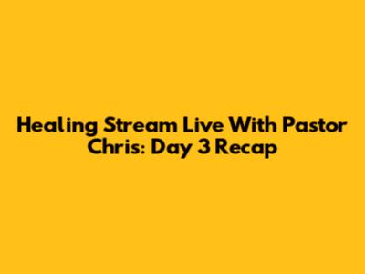 Healing Stream Live With Pastor Chris: Day 3 Recap