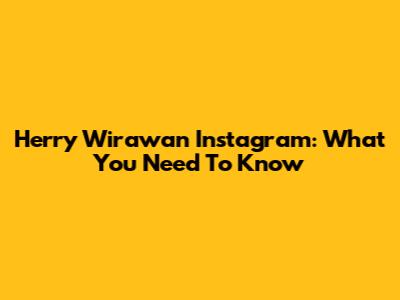 Herry Wirawan Instagram: What You Need To Know