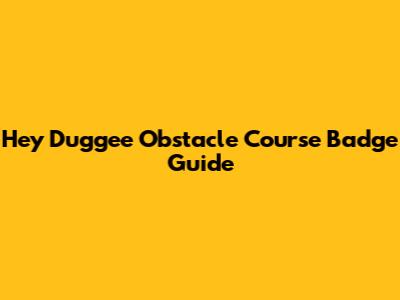Hey Duggee Obstacle Course Badge Guide