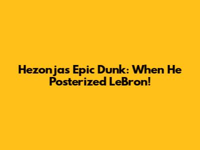 Hezonja's Epic Dunk: When He Posterized LeBron!