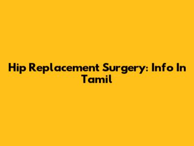 Hip Replacement Surgery: Info In Tamil