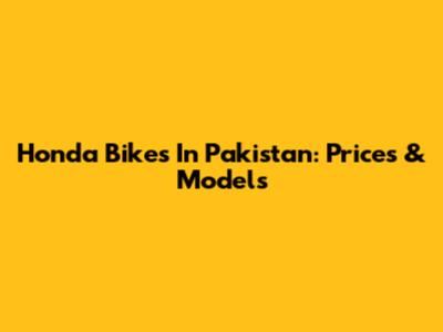 Honda Bikes In Pakistan: Prices & Models