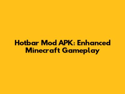 Hotbar Mod APK: Enhanced Minecraft Gameplay