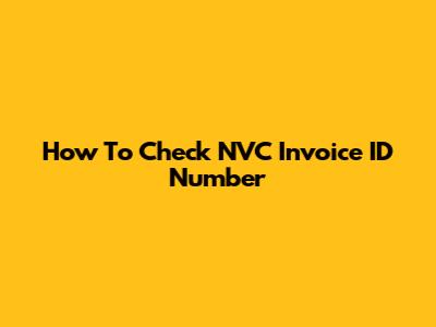 How To Check NVC Invoice ID Number