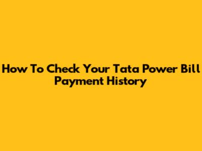 How To Check Your Tata Power Bill Payment History