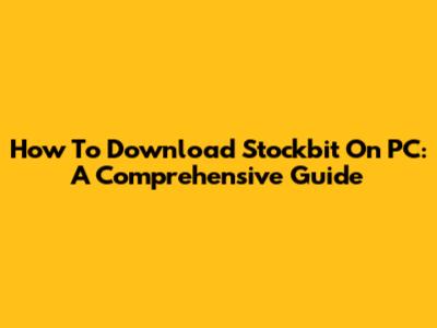 How To Download Stockbit On PC: A Comprehensive Guide