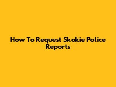 How To Request Skokie Police Reports