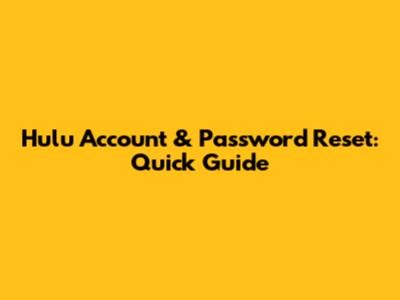 Hulu Account & Password Reset: Quick Guide