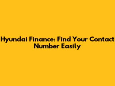 Hyundai Finance: Find Your Contact Number Easily