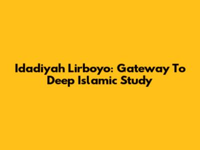 I'dadiyah Lirboyo: Gateway To Deep Islamic Study
