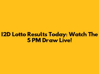 I2D Lotto Results Today: Watch The 5 PM Draw Live!
