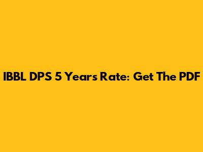 IBBL DPS 5 Years Rate: Get The PDF