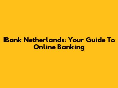 IBank Netherlands: Your Guide To Online Banking