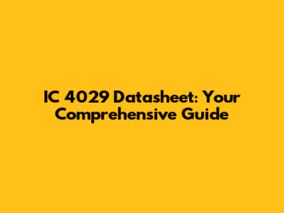 IC 4029 Datasheet: Your Comprehensive Guide