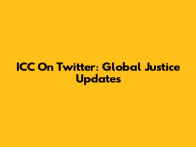 ICC On Twitter: Global Justice Updates