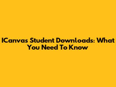 ICanvas Student Downloads: What You Need To Know