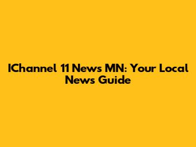 IChannel 11 News MN: Your Local News Guide