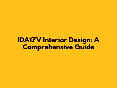 IDA17V Interior Design: A Comprehensive Guide