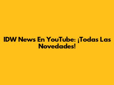 IDW News En YouTube: ¡Todas Las Novedades!