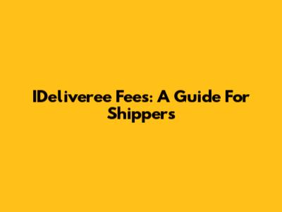 IDeliveree Fees: A Guide For Shippers