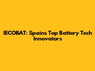 IECOBAT: Spain's Top Battery Tech Innovators