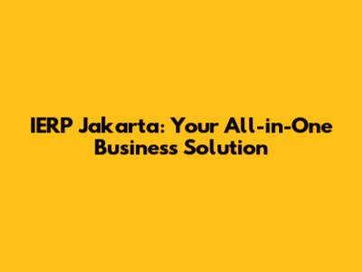 IERP Jakarta: Your All-in-One Business Solution