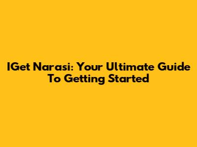 IGet Narasi: Your Ultimate Guide To Getting Started