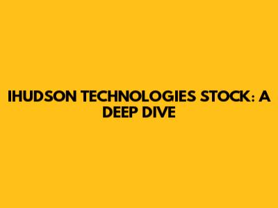 IHUDSON TECHNOLOGIES STOCK: A DEEP DIVE