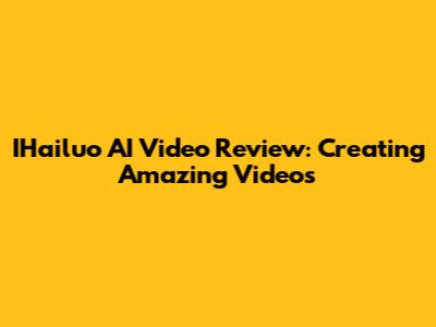 IHailuo AI Video Review: Creating Amazing Videos